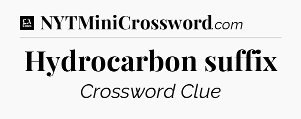Hydrocarbon suffix - LA Times Crossword
