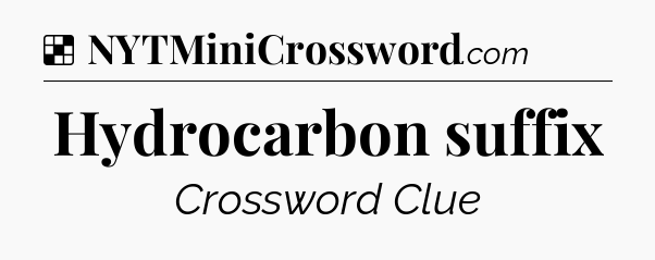 Solution: Hydrocarbon suffix - NYT Crossword