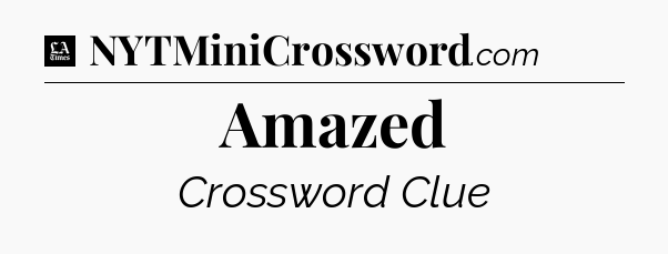 Amazed - LA Times Crossword