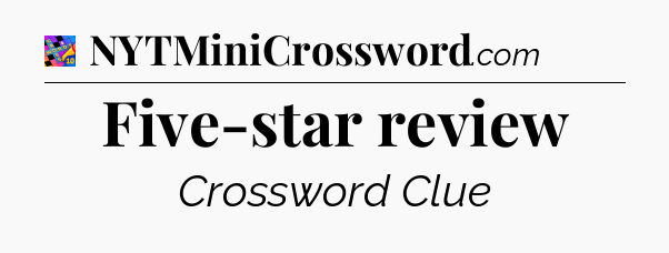 Five-star review Crossword Clue