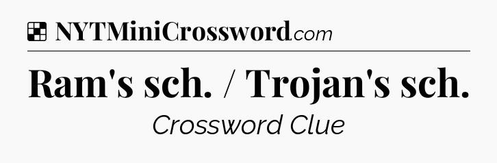 Solution: Ram's sch. / Trojan's sch - NYT Crossword