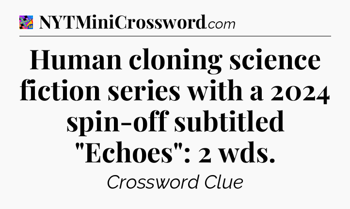 Human cloning science fiction series with a 2024 spin-off subtitled 
