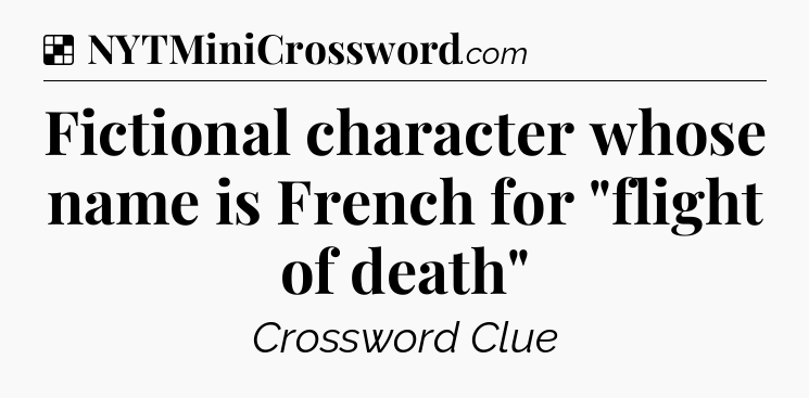 Solution: Fictional character whose name is French for 