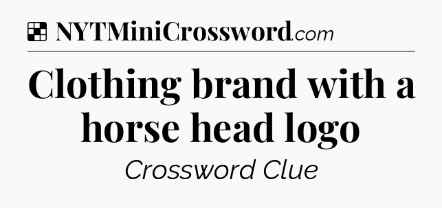 Solution: Clothing brand with a horse head logo - NYT Crossword