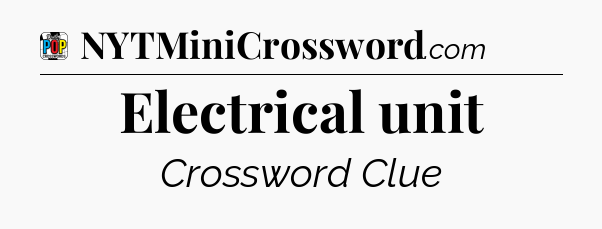 Electrical unit Crossword Clue