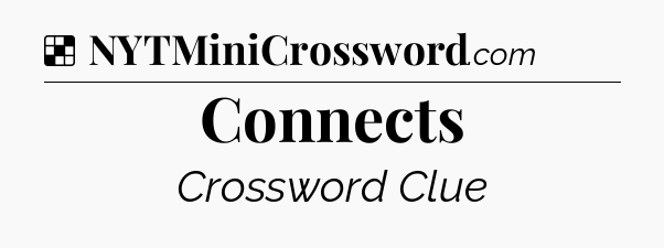 Solution: Connects - NYT Crossword