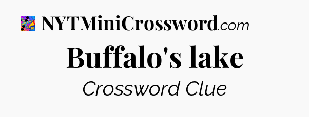 Buffalo's lake Crossword Clue