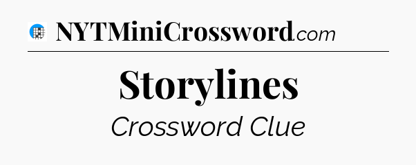 Storylines Crossword Clue