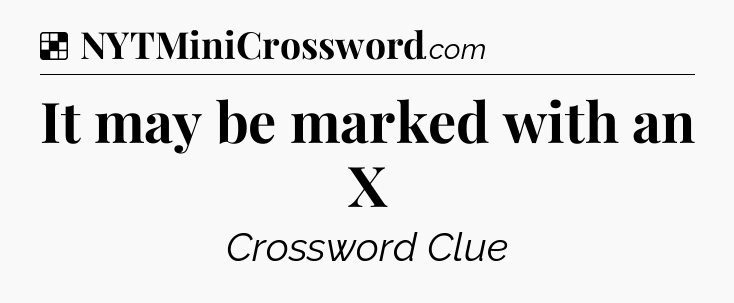 Solution: It may be marked with an X - NYT Crossword