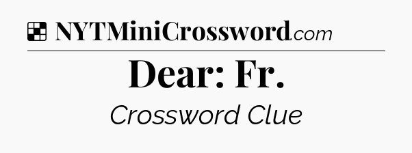 Solution: Dear: Fr - NYT Crossword