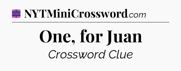 One, for Juan - Thomas Joseph Crossword