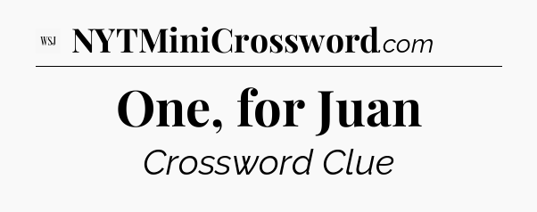 One, for Juan - WSJ Crossword