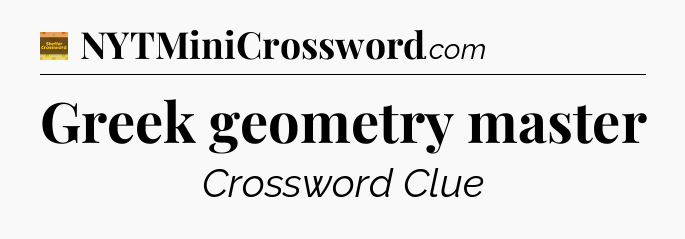 Greek geometry master - Eugene Sheffer Crossword