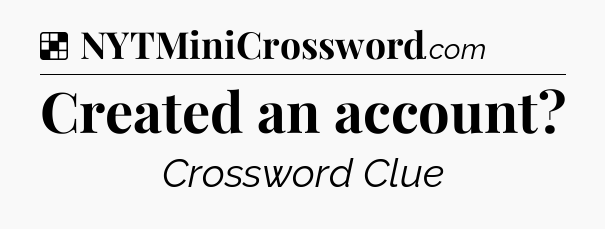 Solution: Created an account - NYT Crossword