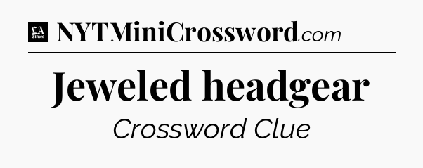 Jeweled headgear - LA Times Crossword