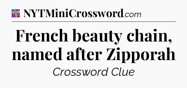 French beauty chain, named after Zipporah Codycross