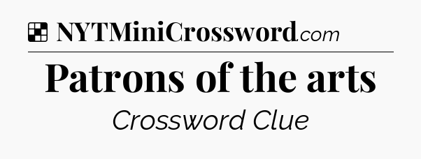 Solution: Patrons of the arts - NYT Crossword