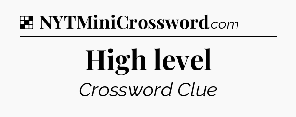 Solution: High level - NYT Crossword