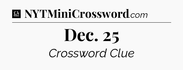 Dec. 25 - LA Times Crossword