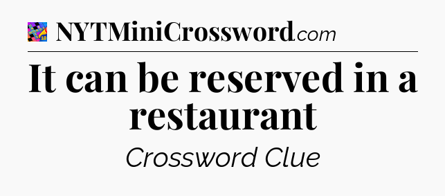 It can be reserved in a restaurant Crossword Clue