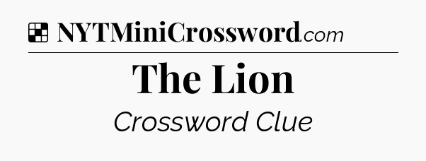 Solution: The Lion - NYT Crossword