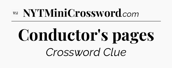 Conductor's pages - WSJ Crossword