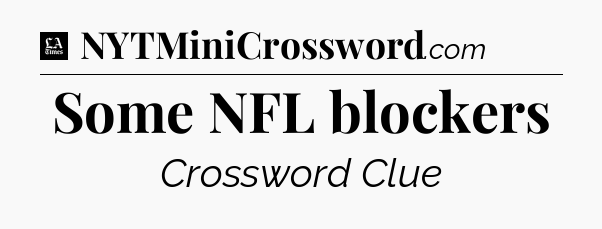 Some NFL blockers - LA Times Crossword