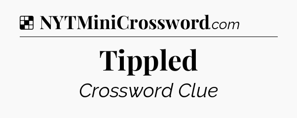 Solution: Tippled - NYT Crossword
