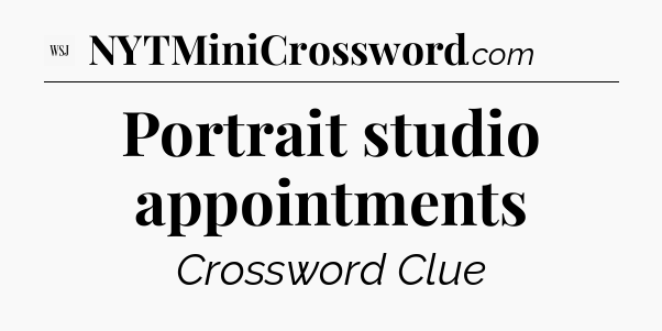 Portrait studio appointments - WSJ Crossword