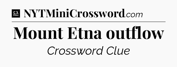 Mount Etna outflow - LA Times Crossword