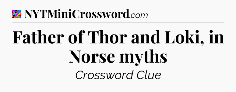 Father of Thor and Loki, in Norse myths Crossword Clue