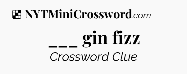 ___ gin fizz NYT Crossword