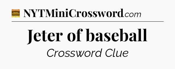 Jeter of baseball - Eugene Sheffer Crossword