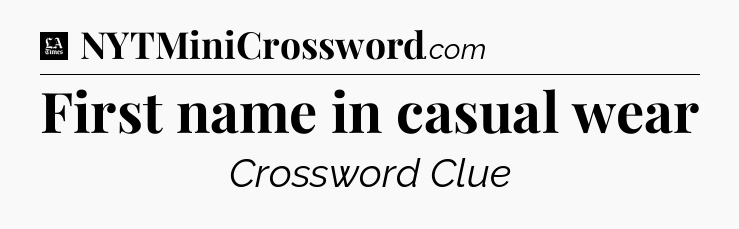 First name in casual wear - LA Times Crossword