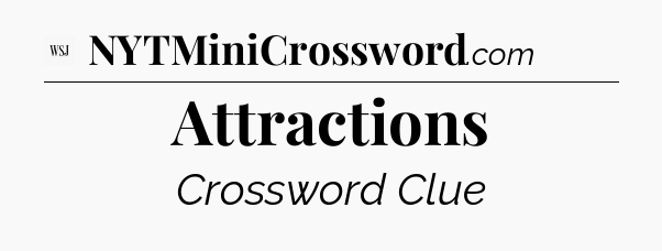 Attractions - WSJ Crossword