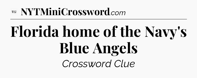 Florida home of the Navy's Blue Angels - WSJ Crossword