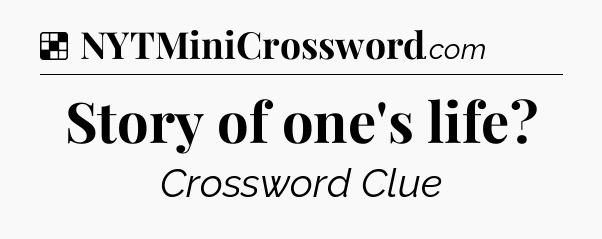 Solution: Story of one's life - NYT Crossword