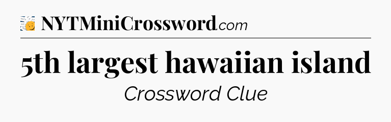 5th largest hawaiian island - 7 Little Words