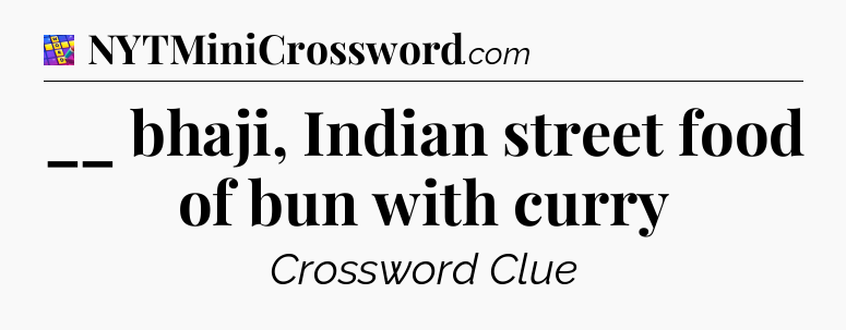 __ bhaji, Indian street food of bun with curry Codycross