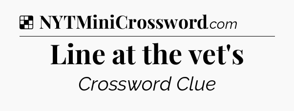 Solution: Line at the vet's - NYT Crossword