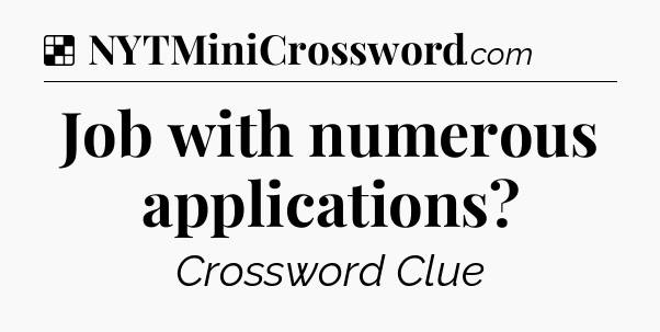 Solution: Job with numerous applications - NYT Crossword