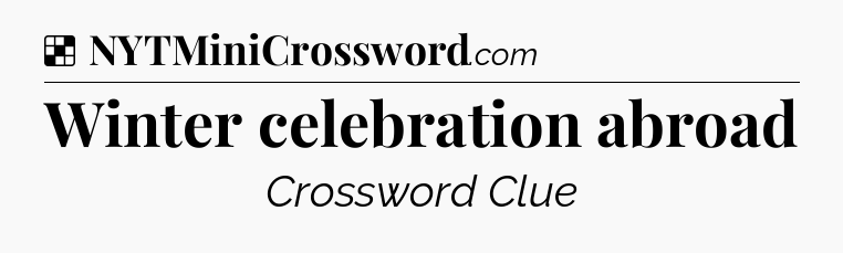 Solution: Winter celebration abroad - NYT Crossword