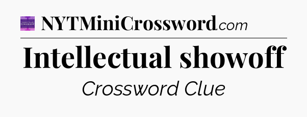 Intellectual showoff - Thomas Joseph Crossword