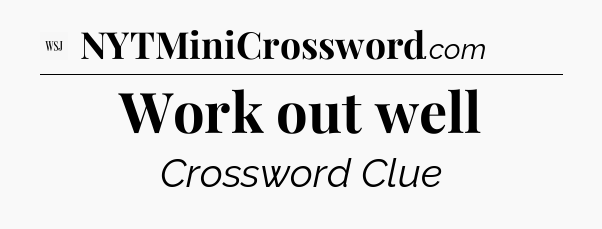 Work out well - WSJ Crossword