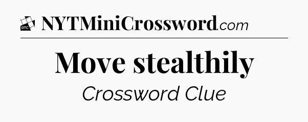 Move stealthily - Daily Themed Classic Crossword
