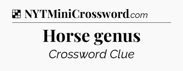 Solution: Horse genus - NYT Crossword