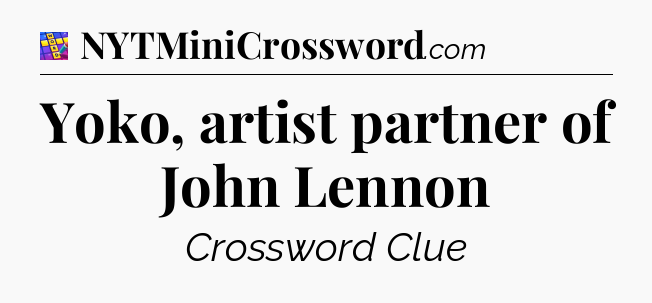 Yoko, artist partner of John Lennon Codycross