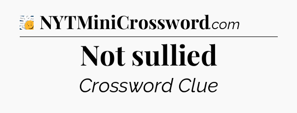Not sullied - 7 Little Words