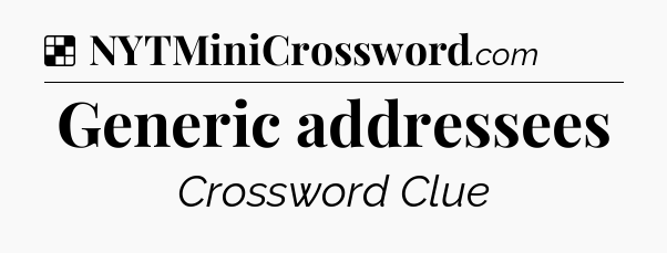 Solution: Generic addressees - NYT Crossword