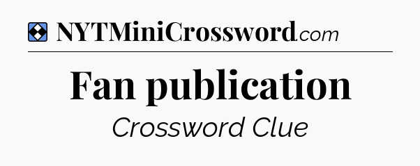 Solution: Fan publication - NYT Mini Crossword